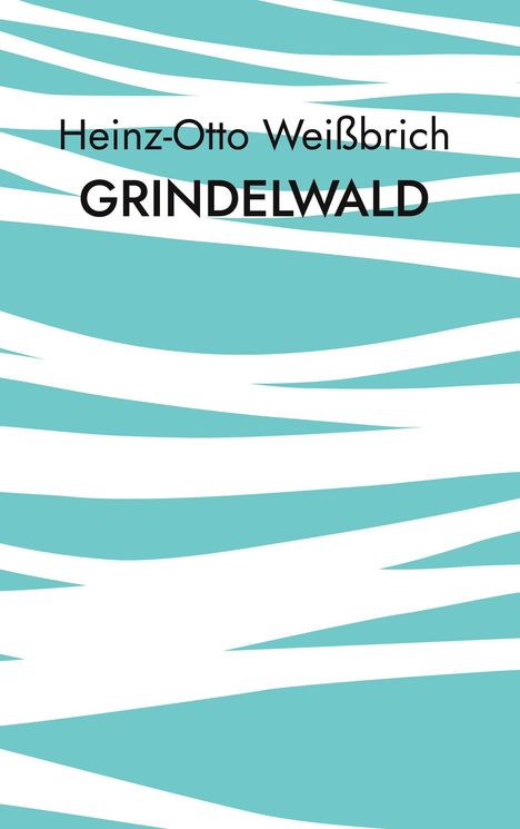 Heinz-Otto Weißbrich: Grindelwald, Buch