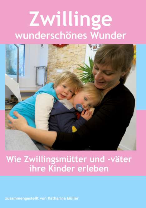 Katharina Müller: Zwillinge wunderschönes Wunder, Buch