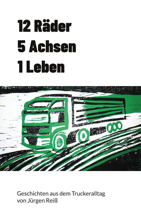 Jürgen Reiß: 12 Räder 5 Achsen 1 Leben, Buch