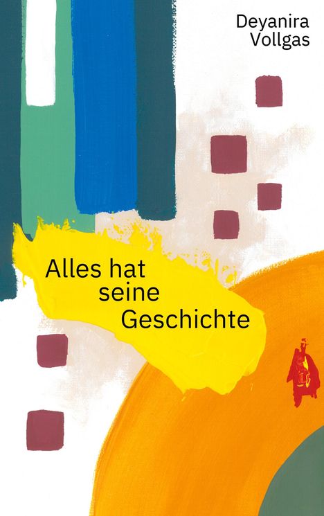 Deyanira Vollgas: Alles hat seine Geschichte, Buch