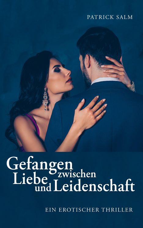 Patrick Salm: Gefangen zwischen Liebe und Leidenschaft, Buch