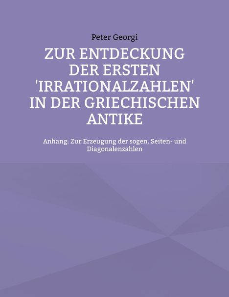 Peter Georgi: Zur Entdeckung der ersten 'Irrationalzahlen' in der griechischen Antike, Buch