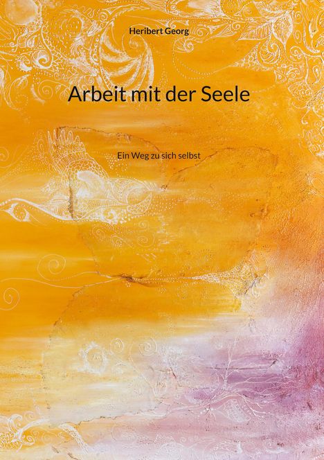 Heribert Georg: Arbeit mit der Seele, Buch