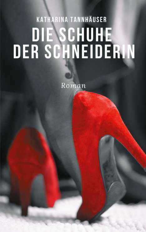 Katharina Tannhäuser: Die Schuhe der Schneiderin, Buch