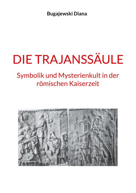 Diana Bugajewski: Die Trajanssäule, Buch