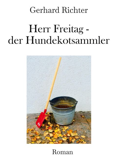 Gerhard Richter: Herr Freitag - der Hundekotsammler, Buch