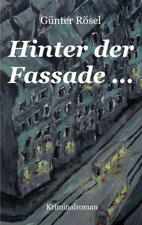 Günter Rösel: Hinter der Fassade ..., Buch