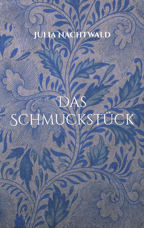 Julia Nachtwald: Das Schmuckstück, Buch