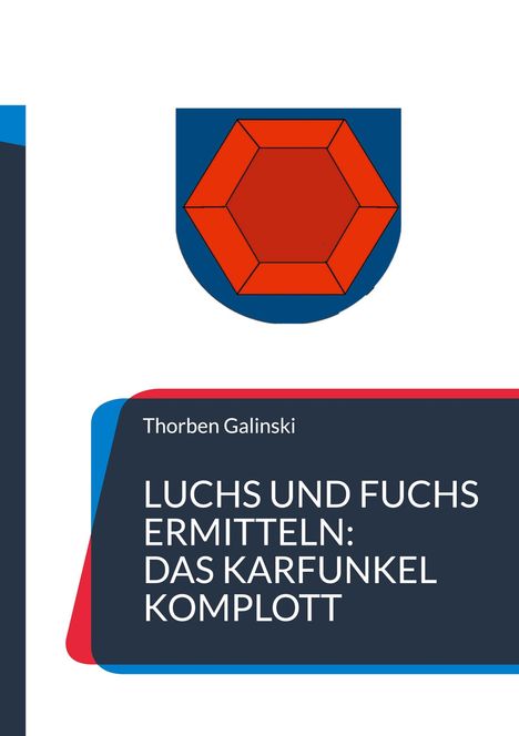 Thorben Galinski: Galinski, T: Luchs und Fuchs ermitteln: Das Karfunkel Komplo, Buch