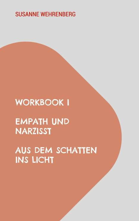 Susanne Wehrenberg: Workbook Empath und Narzisst Aus dem Schatten ins Licht, Buch