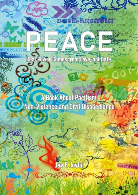 Jay B Joyful: Peace - Real Power Comes from Love, not Hate, Buch