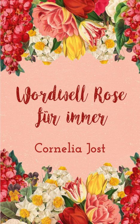 Cornelia Jost: Wordwell Rose für immer, Buch