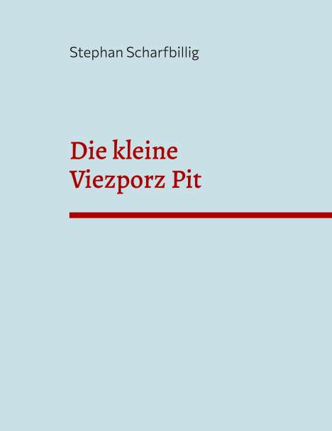 Stephan Scharfbillig: Die kleine Viezporz Pit, Buch