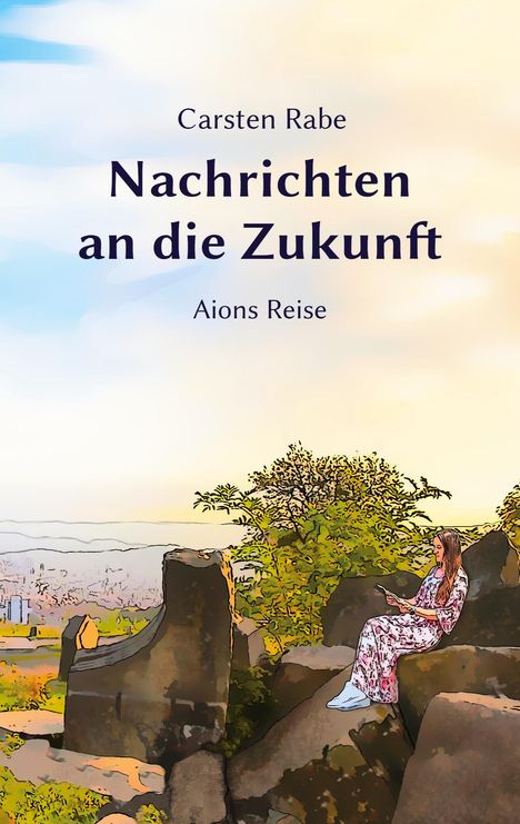 Carsten Rabe: Nachrichten an die Zukunft, Buch