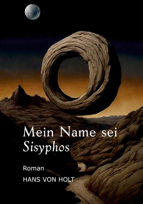 Hans von Holt: Mein Name sei Sisyphos, Buch