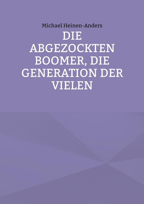 Michael Heinen-Anders: Die abgezockten Boomer, die Generation der Vielen, Buch