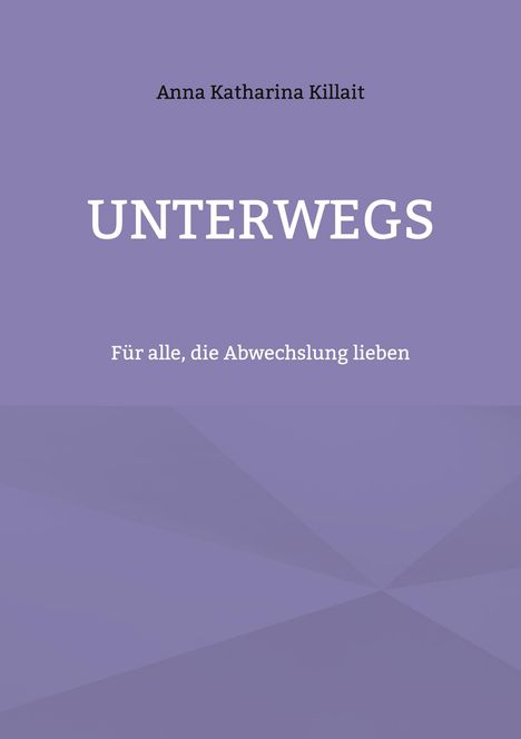 Anna Katharina Killait: Unterwegs, Buch