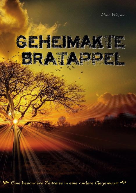 Uwe Wagner: Geheimakte Bratappel, Buch