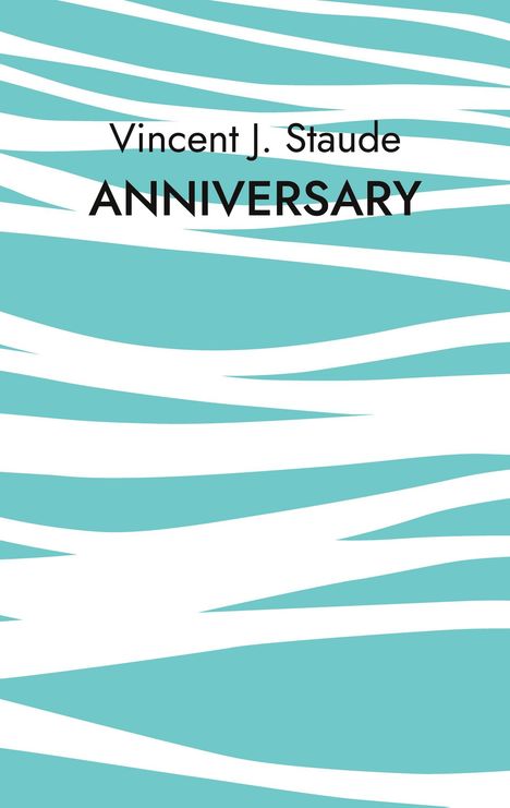 Vincent Jonas Staude: Anniversary, Buch