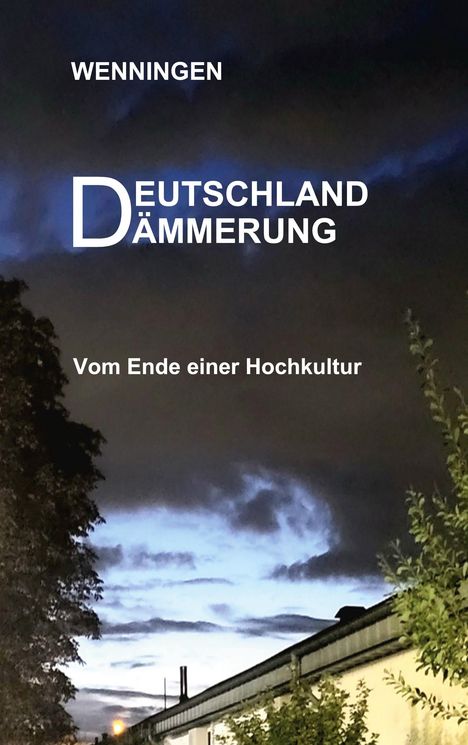 Bent Wenningen: Deutschland Dämmerung, Buch