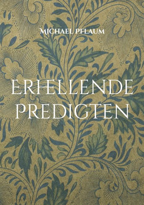 Michael Pflaum: Erhellende Predigten, Buch