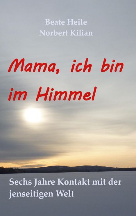 Norbert Kilian: Mama, ich bin im Himmel, Buch