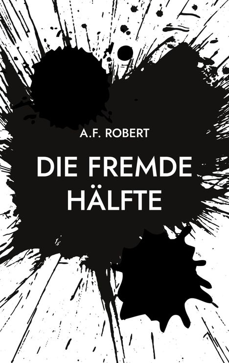 A. F. Robert: Die fremde Hälfte, Buch