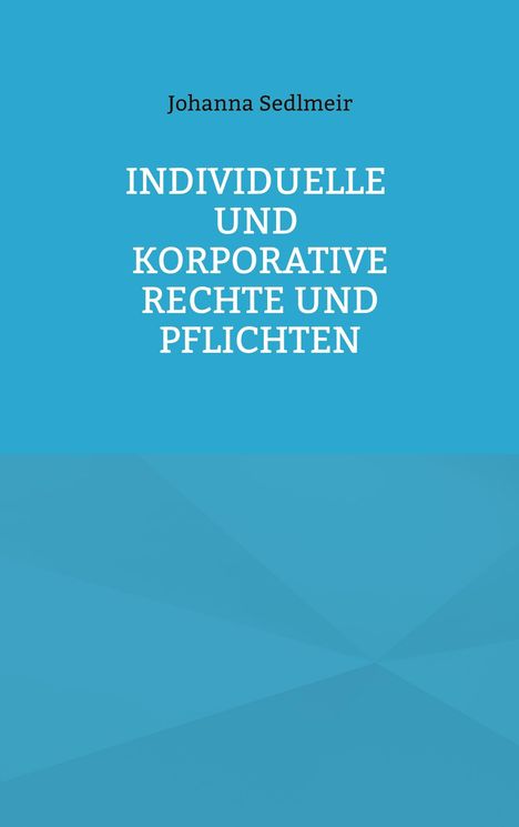 Johanna Sedlmeir: Individuelle und korporative Rechte und Pflichten, Buch