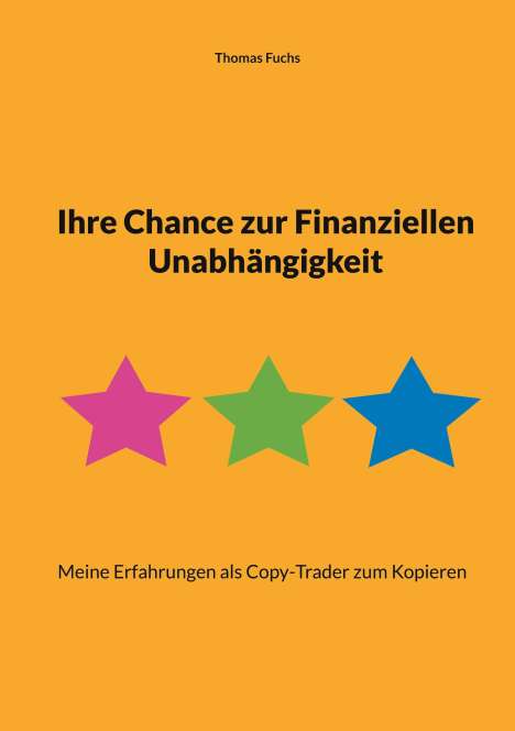 Thomas Fuchs: Ihre Chance zur Finanziellen Unabhängigkeit, Buch