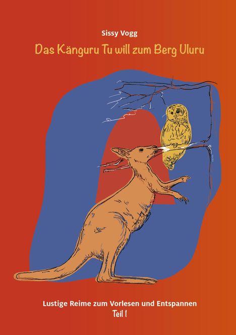 Sissy Vogg: Das Känguru Tu will zum Berg Uluru, Buch