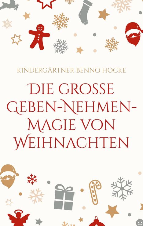 Kindergärtner Benno Hocke: Die große Geben-Nehmen-Magie von Weihnachten, Buch