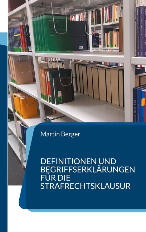 Martin Berger: Definitionen und Begriffserklärungen für die Strafrechtsklausur, Buch