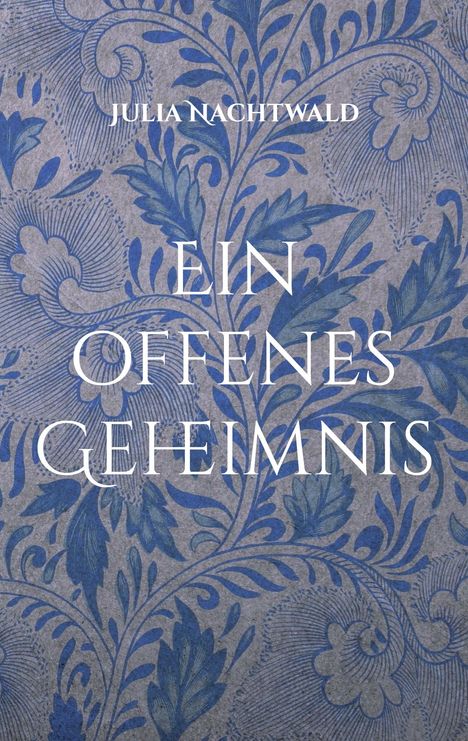 Julia Nachtwald: Ein offenes Geheimnis, Buch