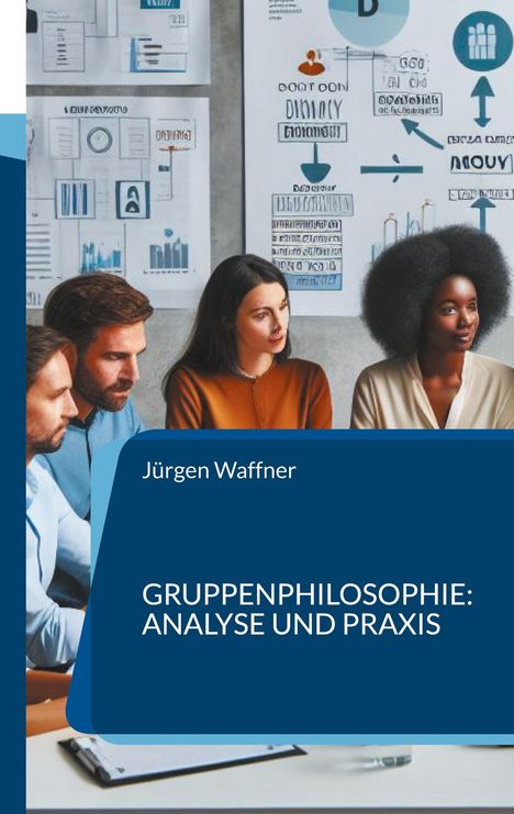 Jürgen Waffner: Gruppenphilosophie: Analyse und Praxis, Buch