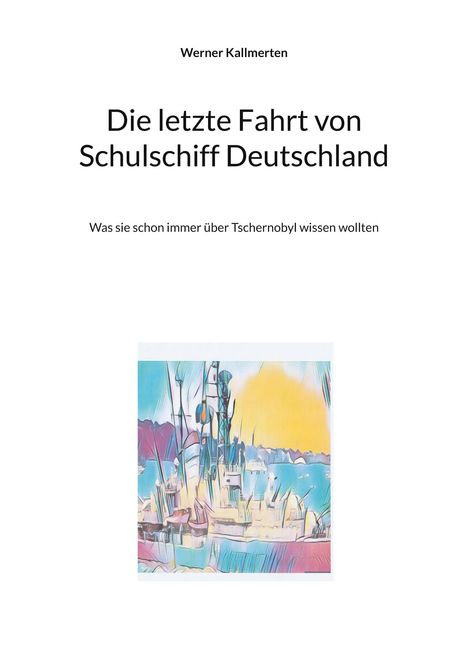 Werner Kallmerten: Die letzte Fahrt von Schulschiff Deutschland, Buch