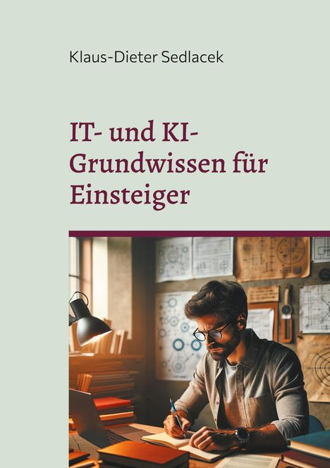 Klaus-Dieter Sedlacek: IT- und KI-Grundwissen für Einsteiger, Buch