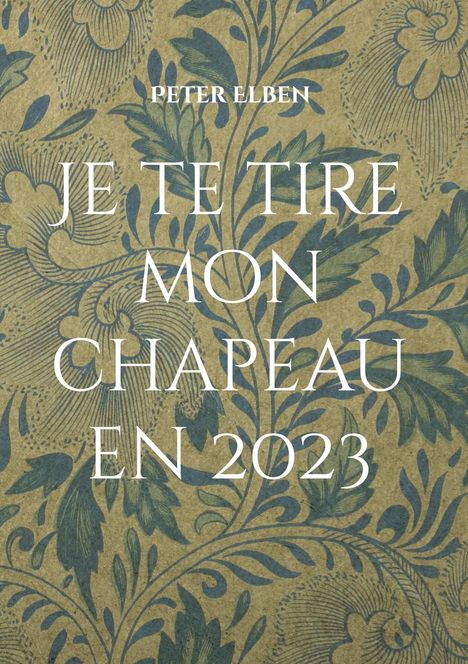 Peter Elben: Je te tire mon chapeau en 2023, Buch