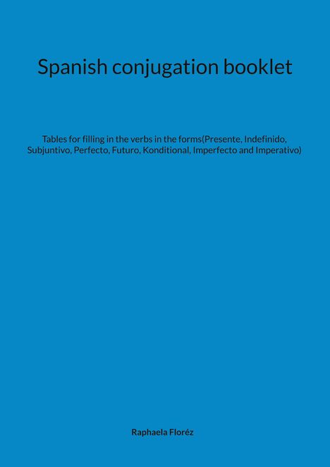 Raphaela Floréz: Spanish conjugation booklet, Buch