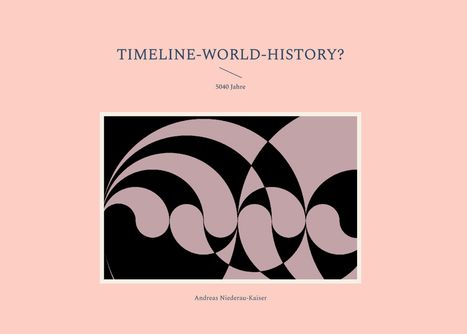 Andreas Niederau-Kaiser: Timeline-World-History?, Buch