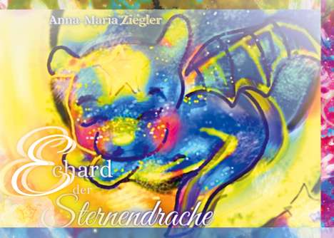 Anna-Maria Ziegler: Echard der Sternendrache, Buch