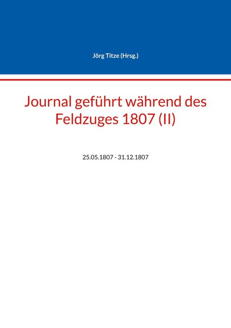 Journal geführt während des Feldzuges 1807 (II), Buch