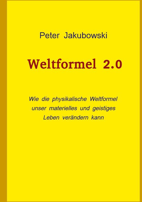 Peter Jakubowski: Weltformel 2.0, Buch