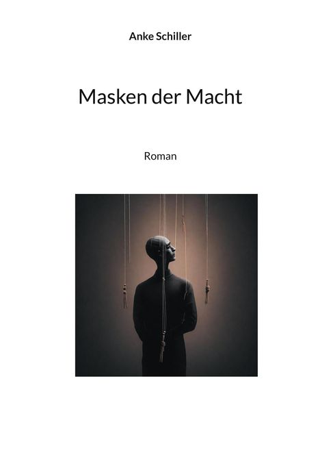 Anke Schiller: Masken der Macht, Buch