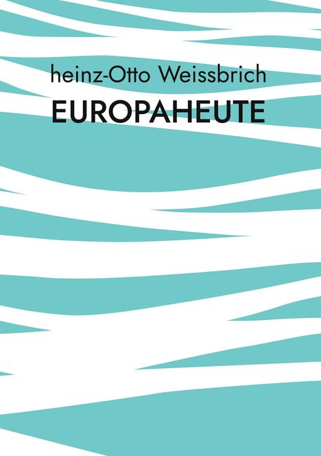 Heinz-Otto Weissbrich: Europaheute, Buch