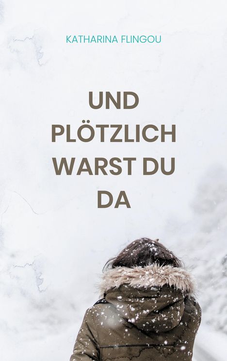 Katharina Flingou: Und plötzlich warst du da, Buch