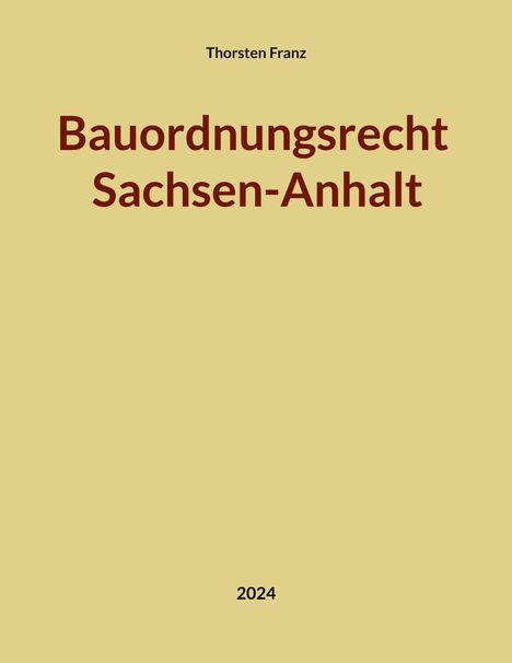 Thorsten Franz: Bauordnungsrecht Sachsen-Anhalt, Buch