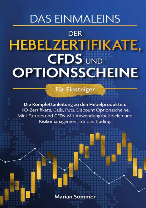 Marian Sommer: Das Einmaleins der Hebelzertifikate, CFDs und Optionsscheine für Einsteiger, Buch