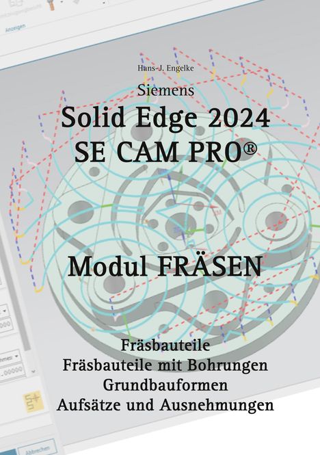 Hans-J. Engelke: Solid Edge 2024 SE CAM PRO, Buch