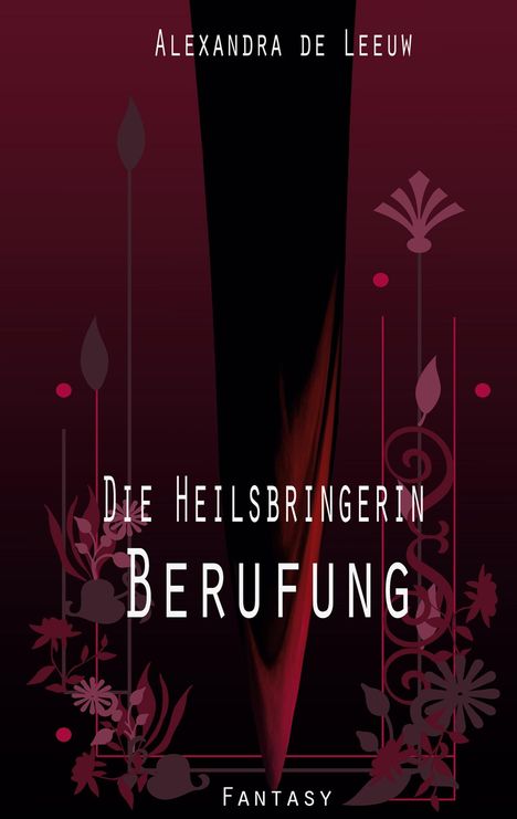 Alexandra de Leeuw: Die Heilsbringerin - Berufung, Buch