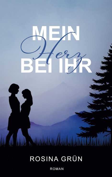 Rosina Grün: Mein Herz bei Ihr, Buch